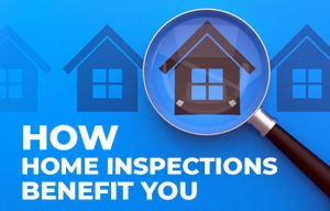 How Home Inspections Benefit You