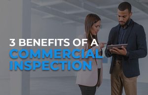 3 Benefits of a Commercial Inspection